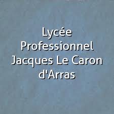 Lycée Pro Jacques Le Caron d’Arras